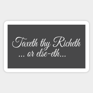 Taxeth Thy Richeth Magnet